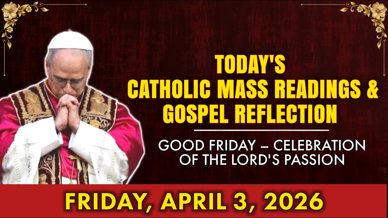 Today's Catholic Mass Readings and Gospel Reflection - Good Friday, April 3, 2026