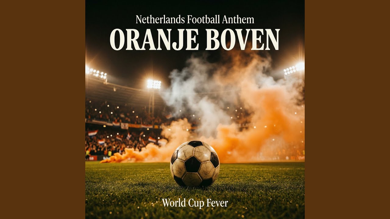 Netherlands Football Anthem &ndash; Oranje Boven