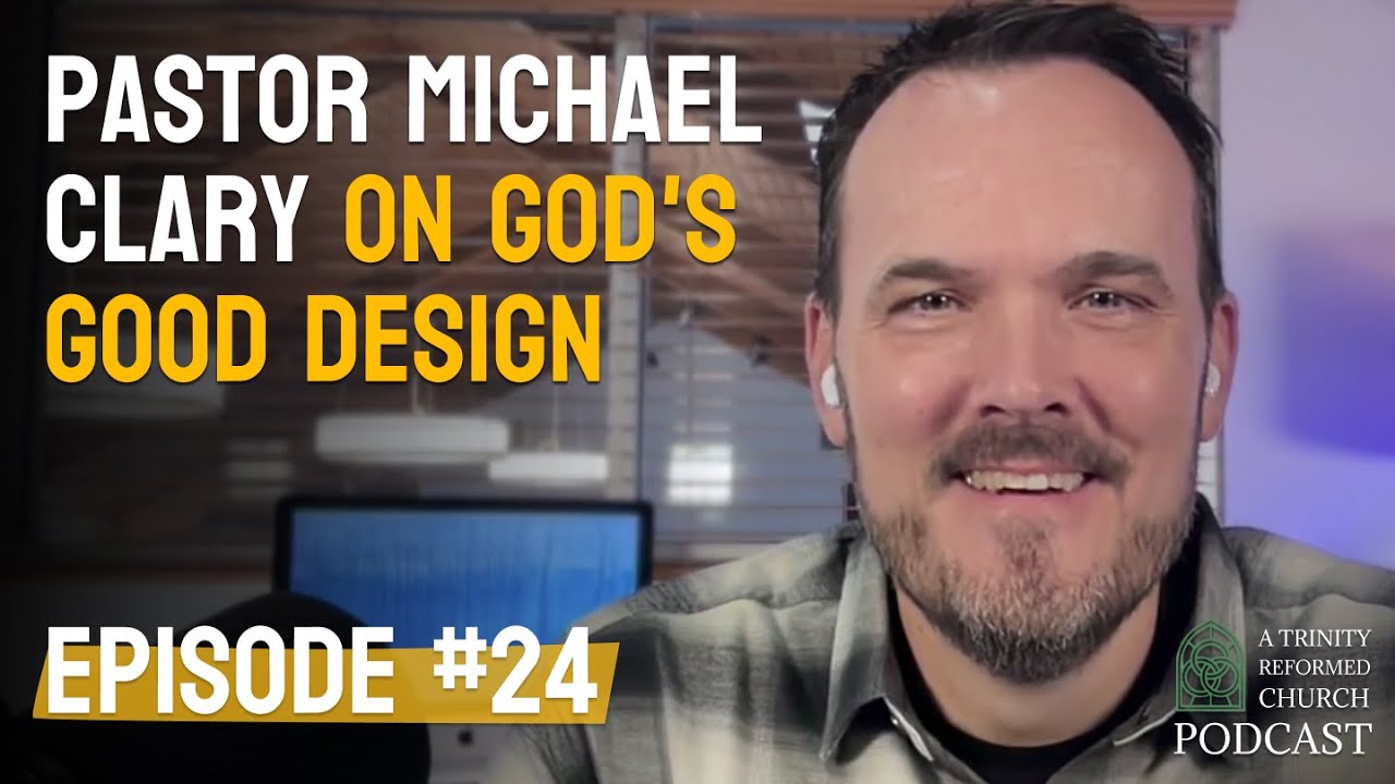 Pastor Michael Clary on God's Good Design