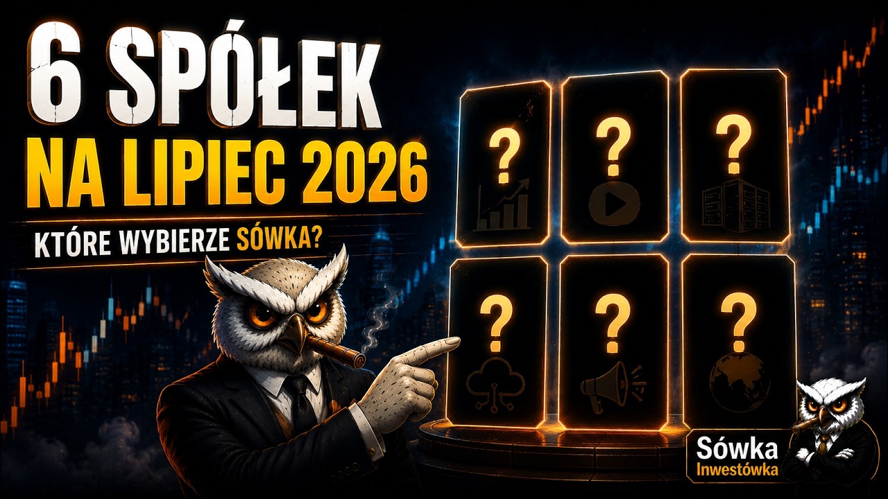 6 sp&oacute;łek do kupienia w lipcu 2026 ! 🦉📈