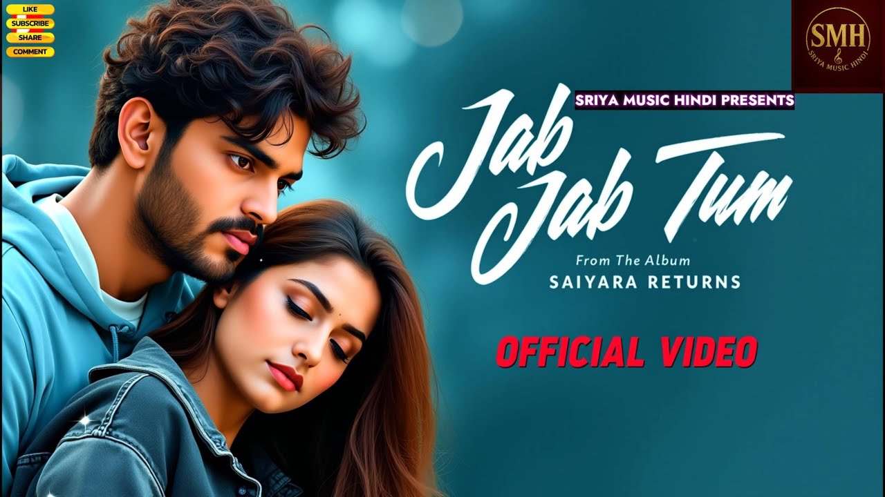 SAIYARA returns--Jab Jab Tum--🎵Bollywood Romantic Song 2025🎵Sriya Music Hindi Presents