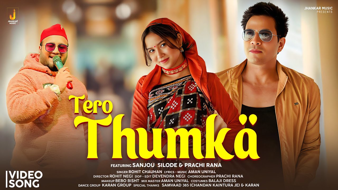 Tero Thumka - Video Song | Rohit Chauhan | Aman Uniyal | Sanjou Silode, Prachi Rana | Jhankar Music