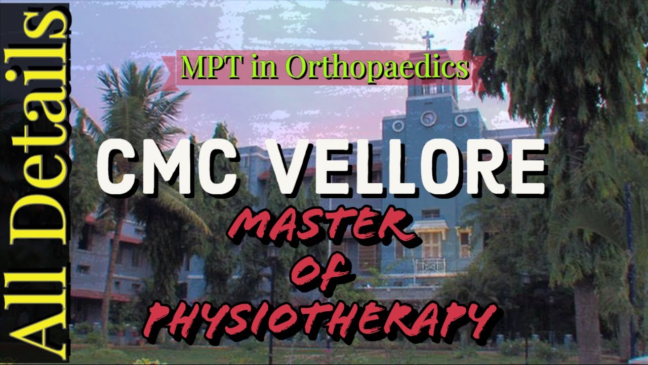 CMC Vellore - Master of Physiotherapy (MPT) in Orthopaedics - Entrance Test -All Details #cmcvellore