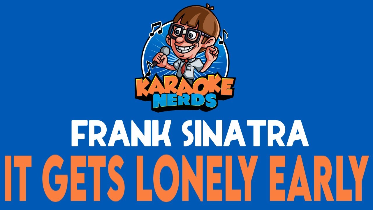 Frank Sinatra - It Gets Lonely Early (Karaoke)