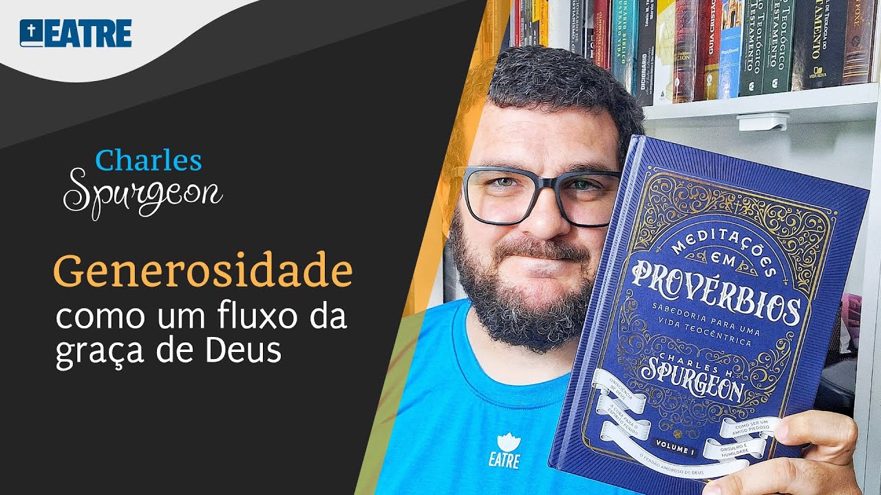 A Lei Divina da Generosidade | O que Spurgeon me ensinou em Pr 11:25 | Uma leitura com meu filho