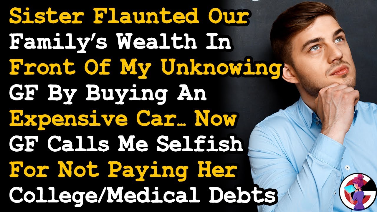 Sister Flaunted Our Wealth In Front Of GF, Now She's Mad That I Didn't Pay Off Her  Debts AITA