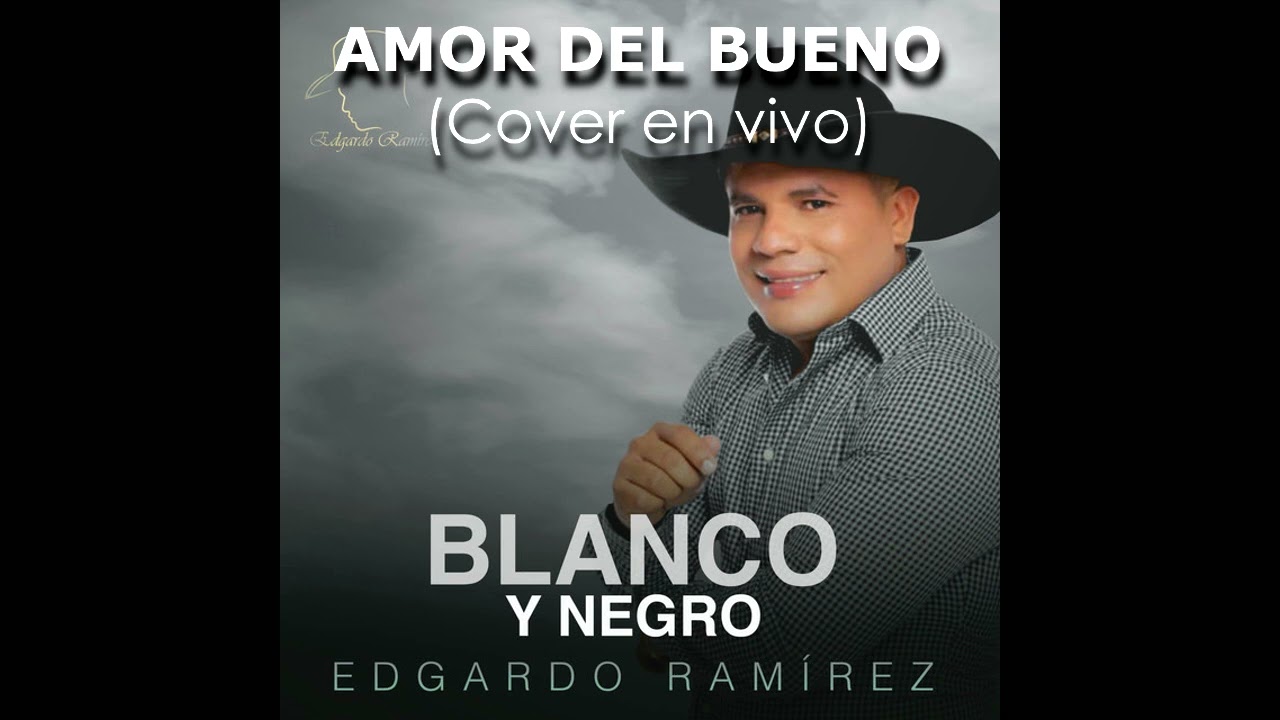 Edgardo Ramirez - Amor Del Bueno (Cover en vivo)