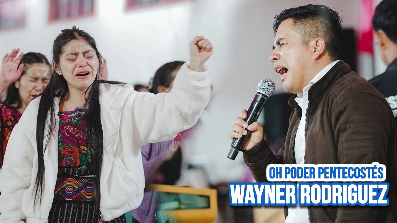 Wayner Rodríguez🔥 OH PODER PENTECOSTÉS 🥺 Y Alabanzas en el Cielo// LO RECIENTE Mayo 2025