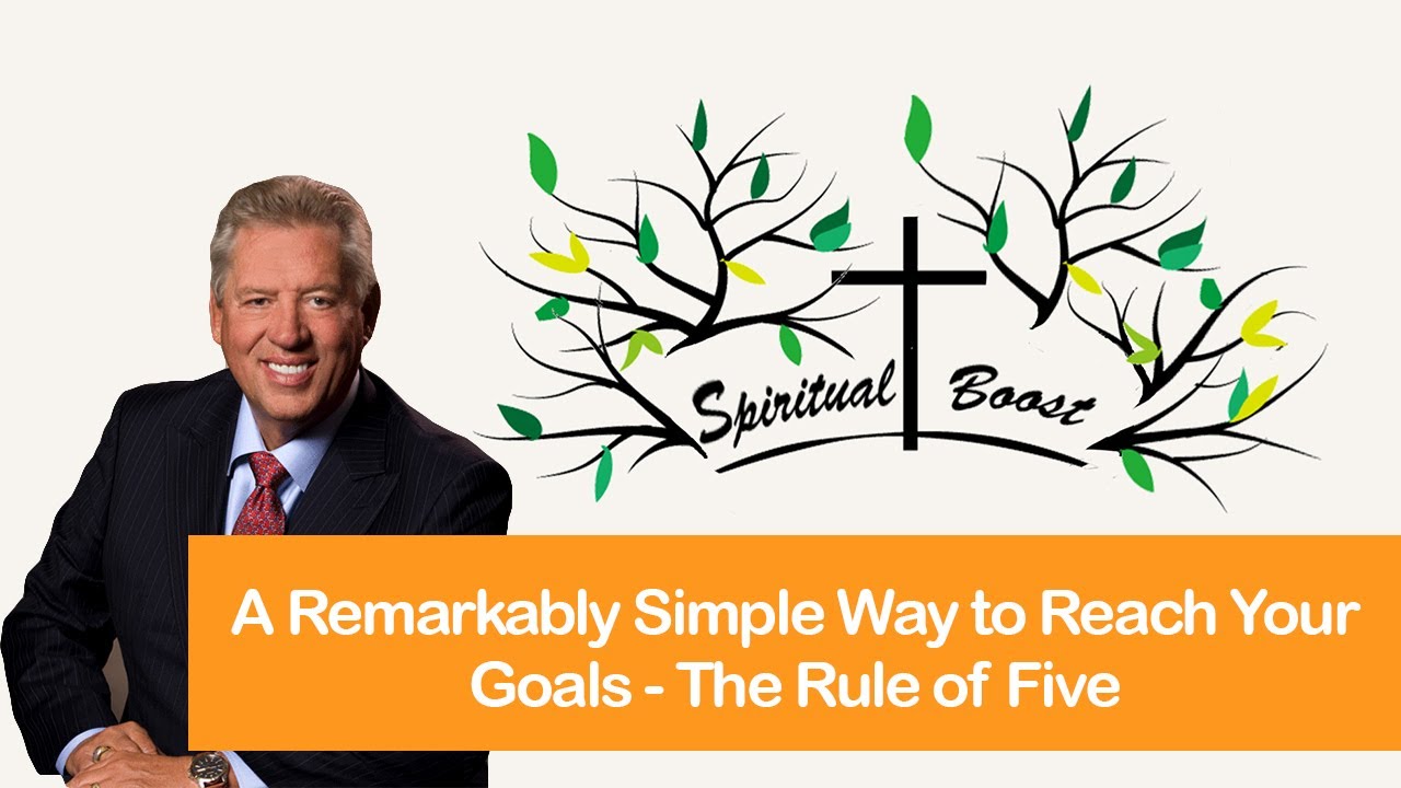 A Remarkably Simple Way to Reach Your Goals - The Rule of Five by John C Maxwell