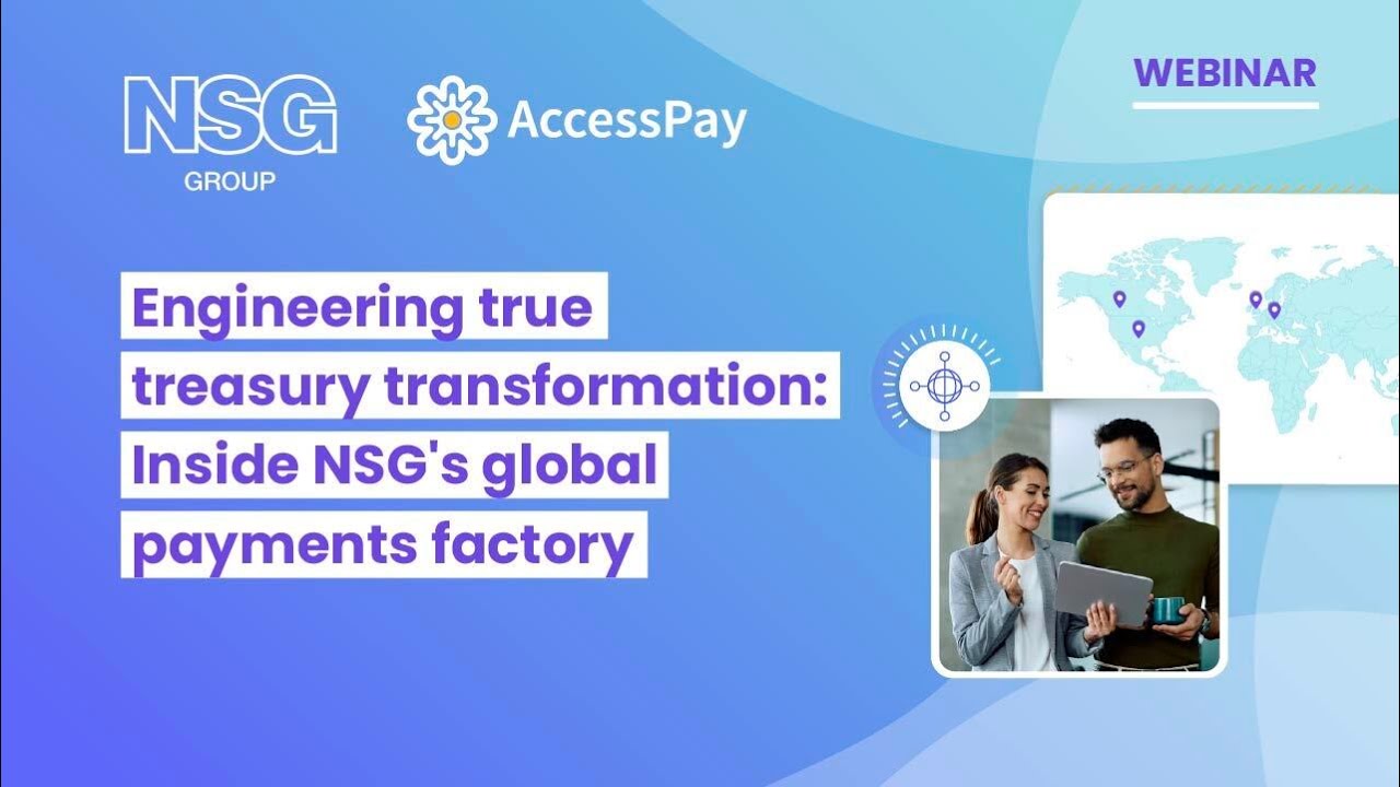 Engineering true treasury transformation  Inside NSG's global payments factory