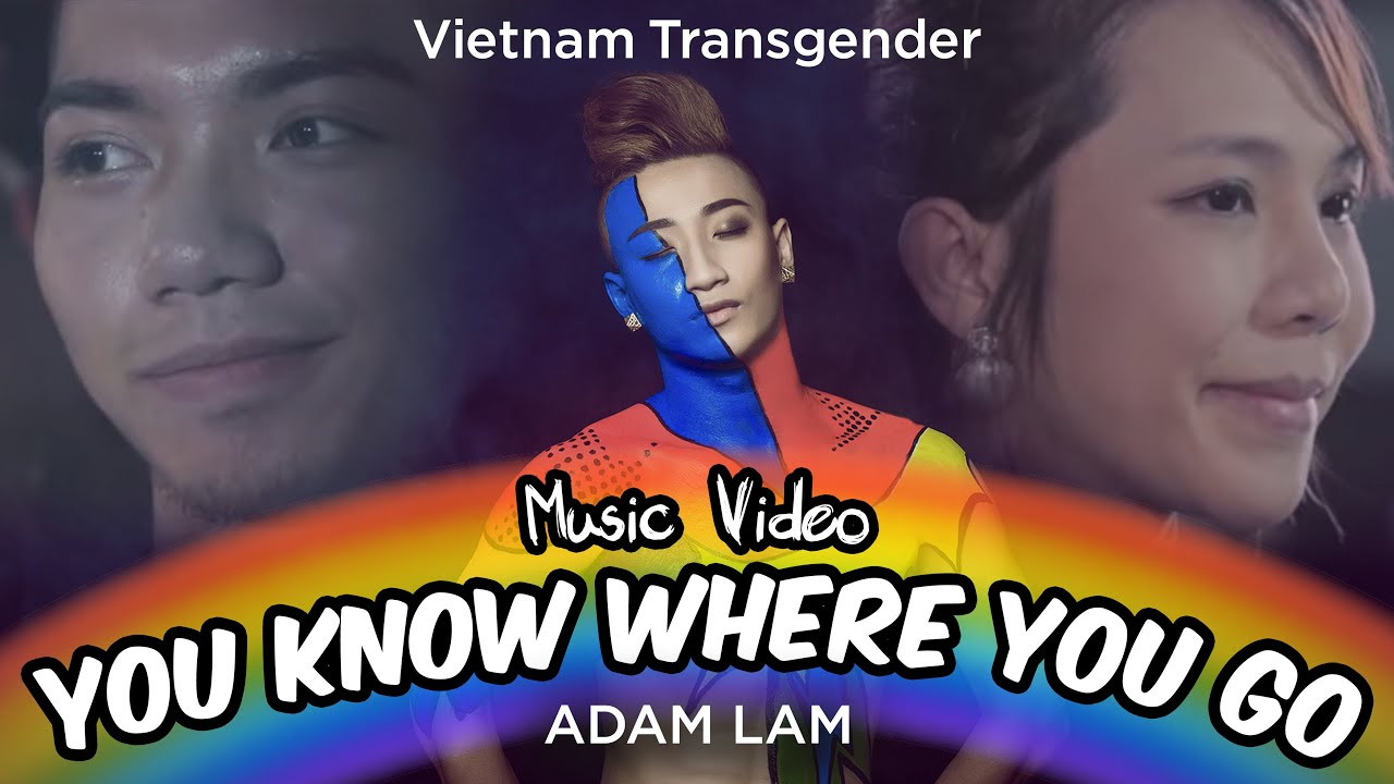 [LGBT] YOU KNOW WHERE YOU GO (OFFICIAL MV) ADAM L&Acirc;M X JESSICA X BILL L&Ecirc;