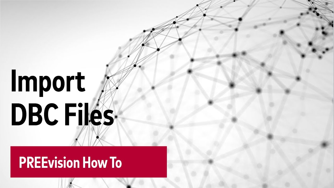 PREEvision 9.0 Tutorial Series: Importing DBC Files