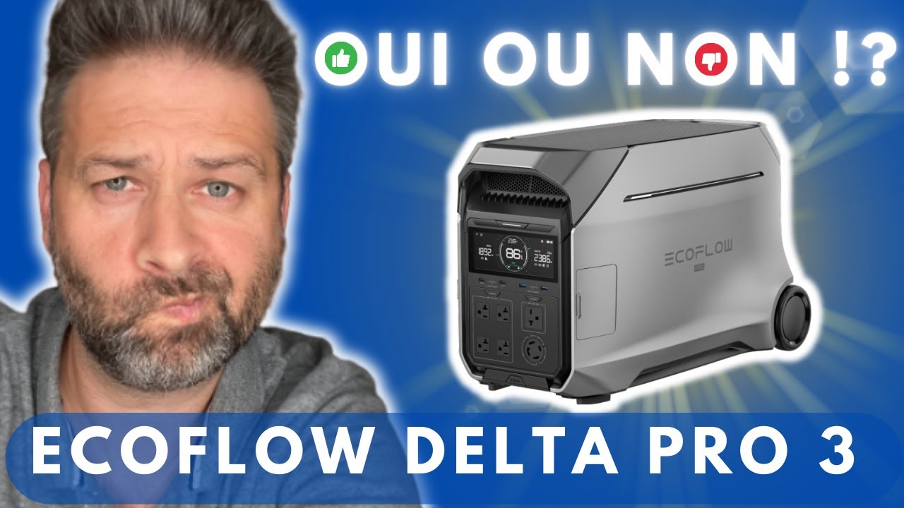 Ecoflow Delta Pro 3... oui ou non !?