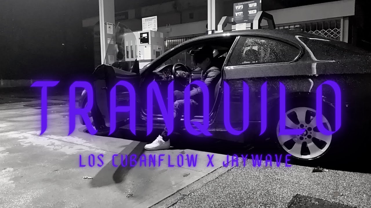 TRANQUILO - Los Cubanflow x Jaywave [Video Oficial]