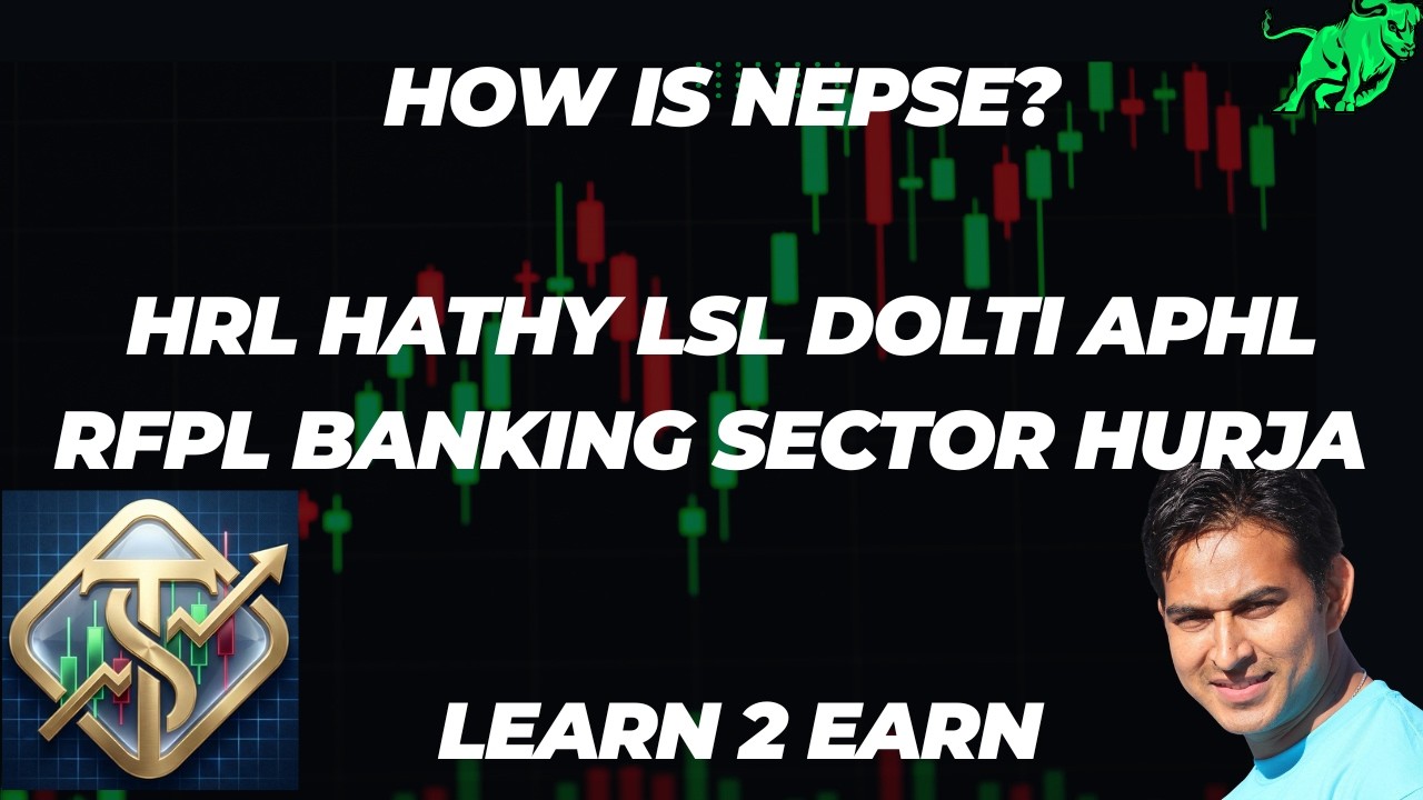 NEPSE & Banking Sector HRL HATHY LSL DOLTI APHL RFPL HURJA #trading #investing #investment #nepse