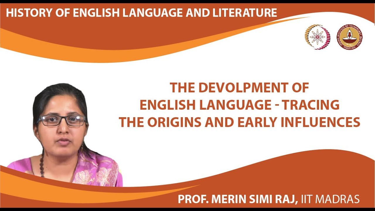 The Devolpment of english language - Tracing the Origins and Early Influences