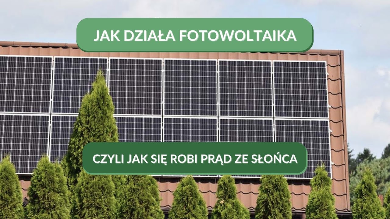Jak działa fotowoltaika, czyli jak się robi prąd ze słońca?