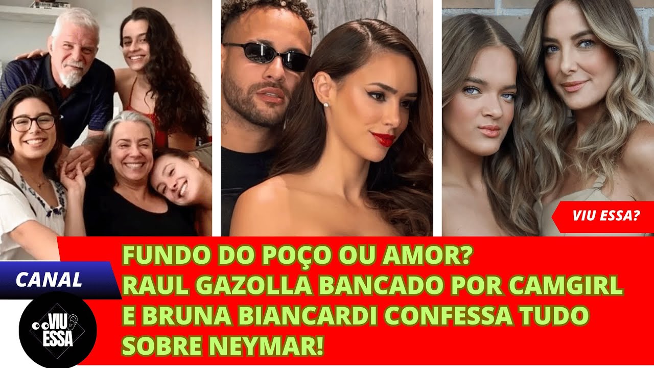 FUNDO DO POÇO OU AMOR? Raul Gazolla bancado por camgirl e Bruna Biancardi confessa tudo sobre Neymar