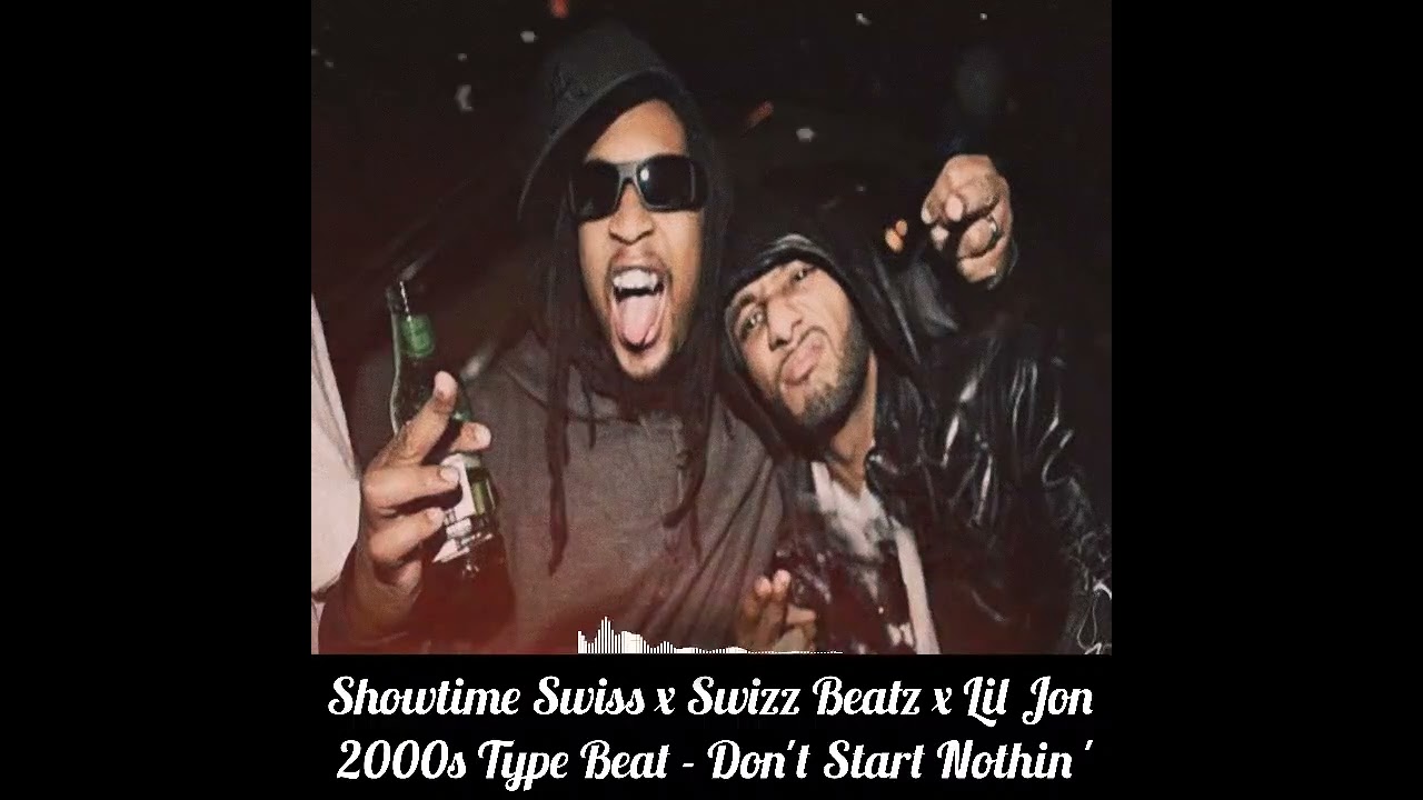 Showtime Swiss x Swizz Beatz x Lil Jon 2000s Type Beat - Don't Start Nothin'