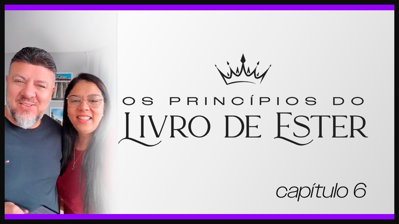 Capítulo 6 & Orações de Decretos  |  Os Princípios do Livro de Ester