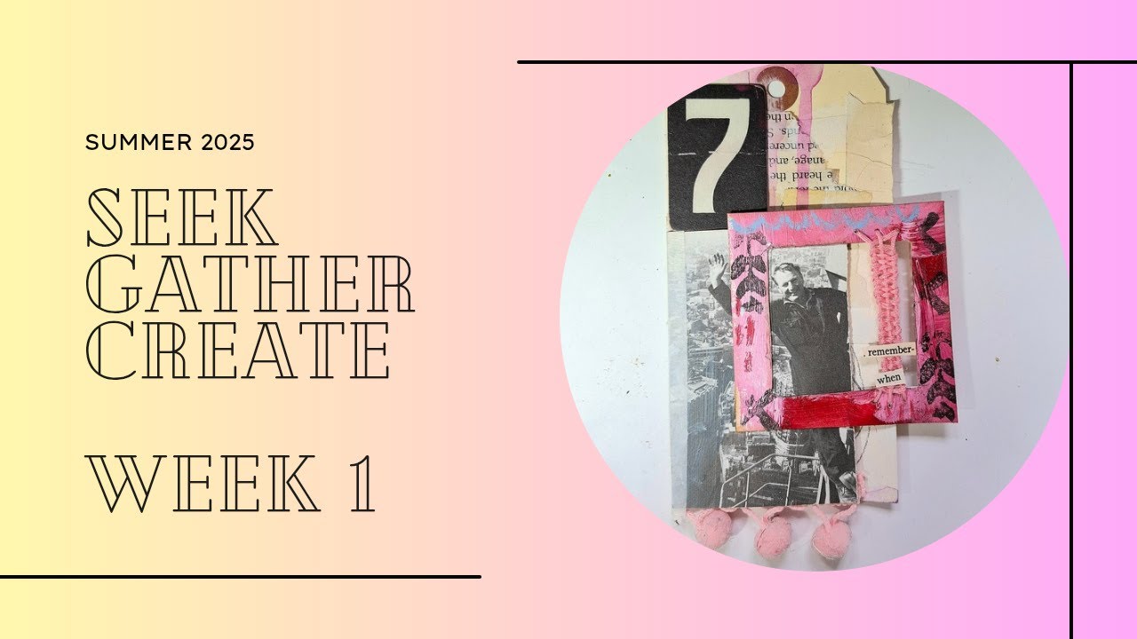 Seek Gather Create Aug 2025  - Week 1