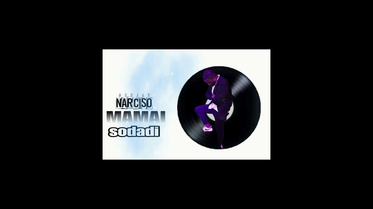 DJ NARCISO MAMAI sodadi 