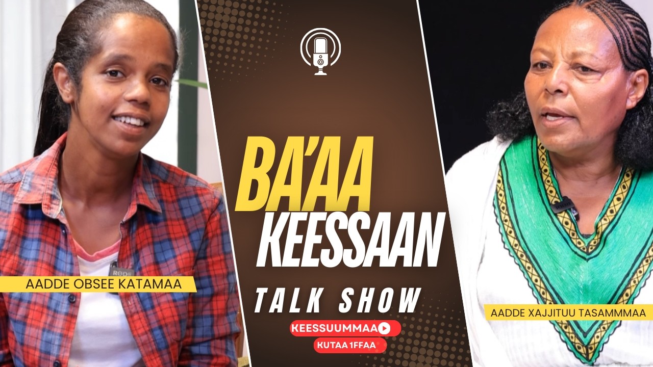 Ba'aa Keessan -  Aadde Obsee Katamaa,  Keessuummaan Aadde Xajjituu Tasammmaa