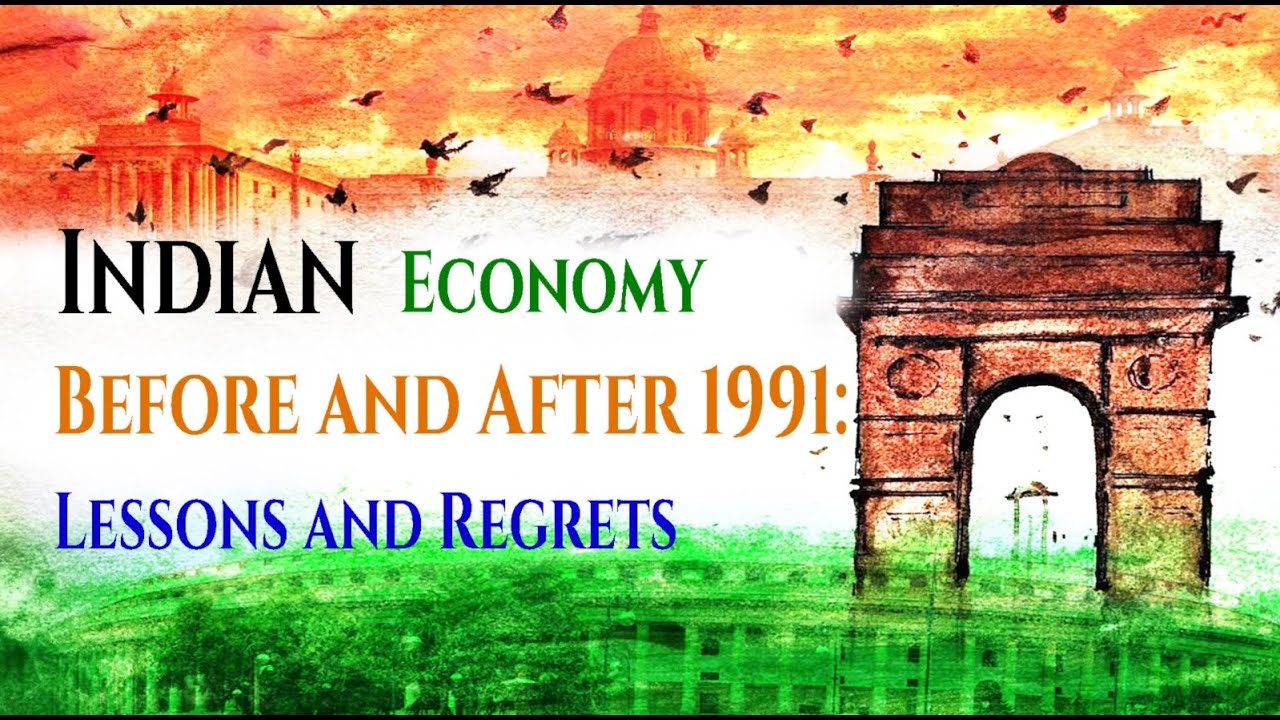 Indian Economy (Before and After 1991): Lessons and Regrets