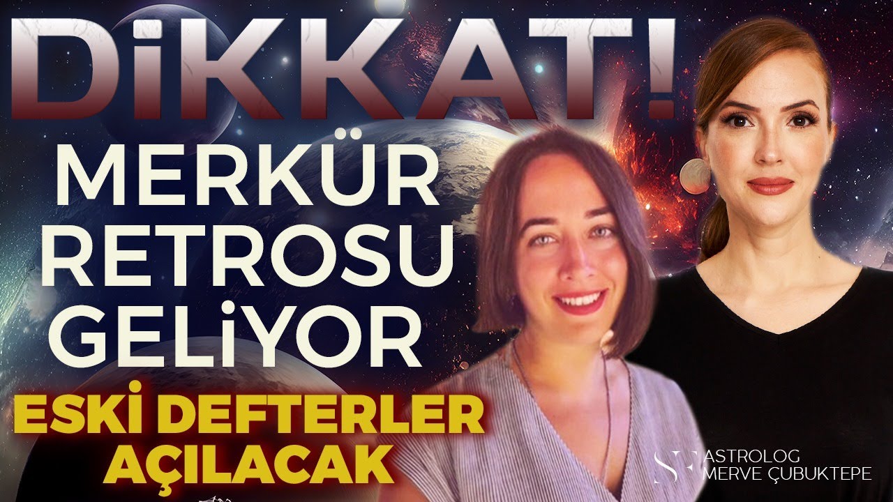 DİKKAT! Merkür Retrosu Geliyor! Eski Defterler Açılacak ! | Simge Fıstıkoğlu - Merve Çubuktepe
