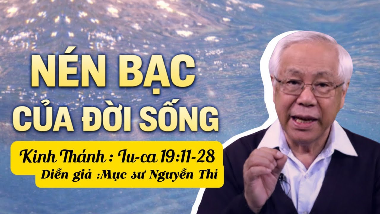 KINH THÁNH : LU-CA 19:15-28 NÉN BẠC CỦA ĐỜI SỐNG