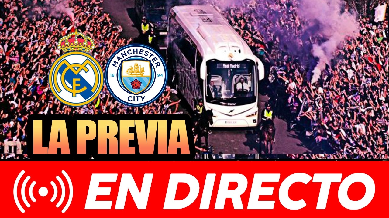 🚨🚨 EN DIRECTO | PREVIA REAL MADRID - MANCHESTER CITY