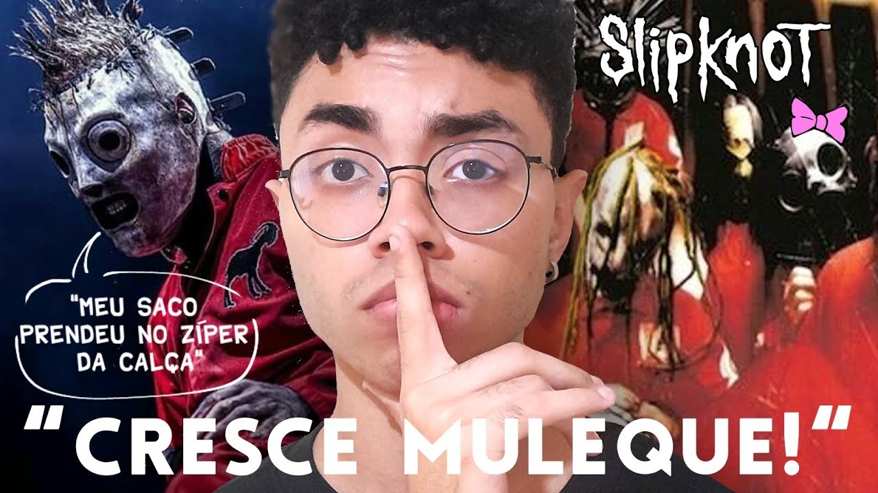 SLIPKNOT ME ENSINOU A CRESCER 