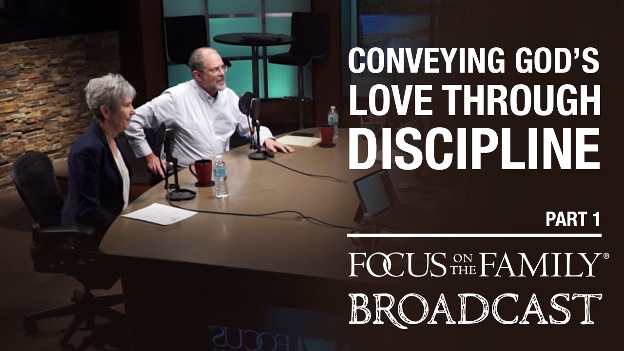 Conveying God&rsquo;s Love Through Discipline (Part 1) - Jim and Lynne Jackson
