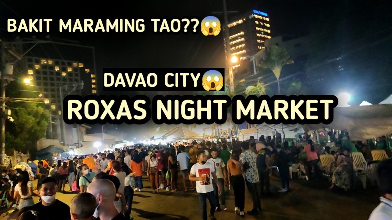 GAANO KA DAMING TAO SA ROXAS NIGHT MARKET SA KADAYAWAN SA DAVAO???