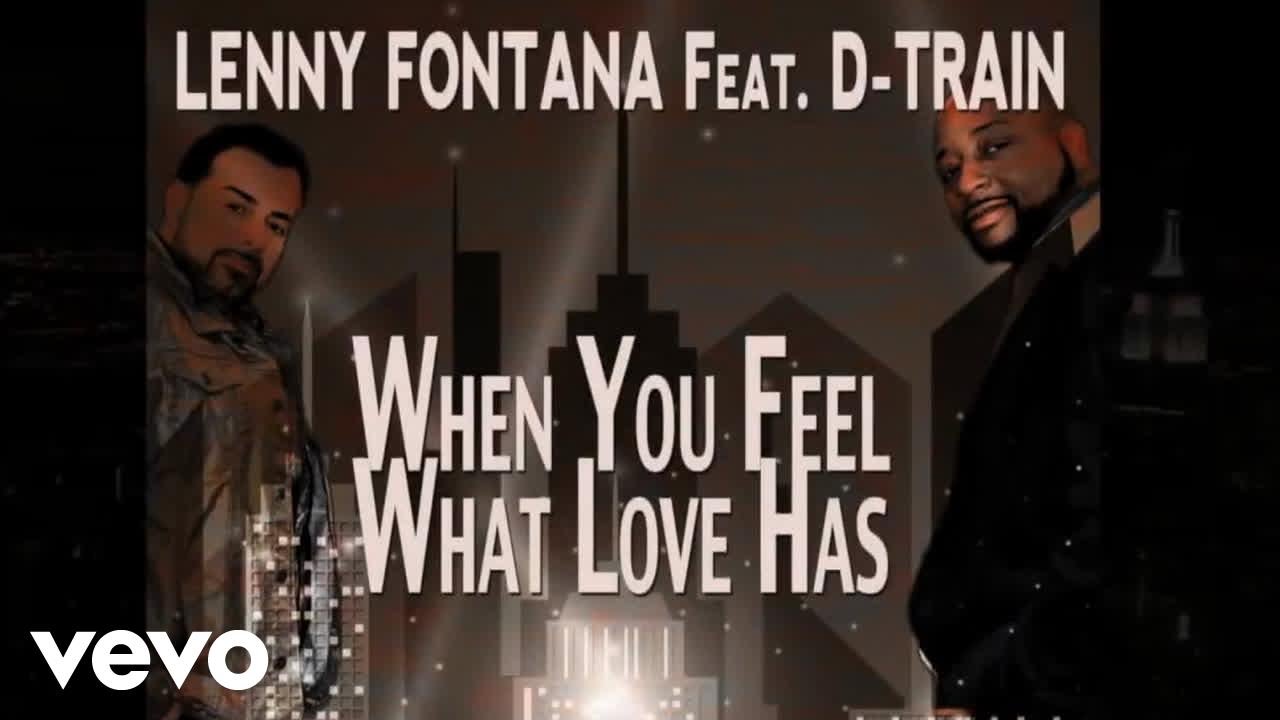Lenny Fontana - When You Feel What Love Has ft. D-Train