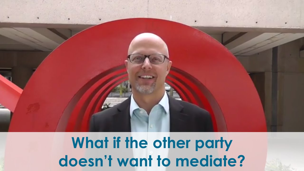 What if the Other Party Doesn't Want to Mediate?