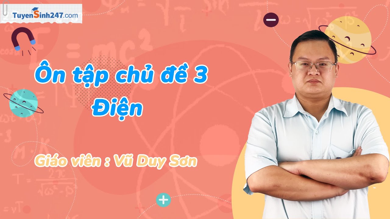 Ôn tập chủ đề 3: Điện | Khoa học tự nhiên 9 (Cánh Diều) | Thầy: Vũ Duy Sơn