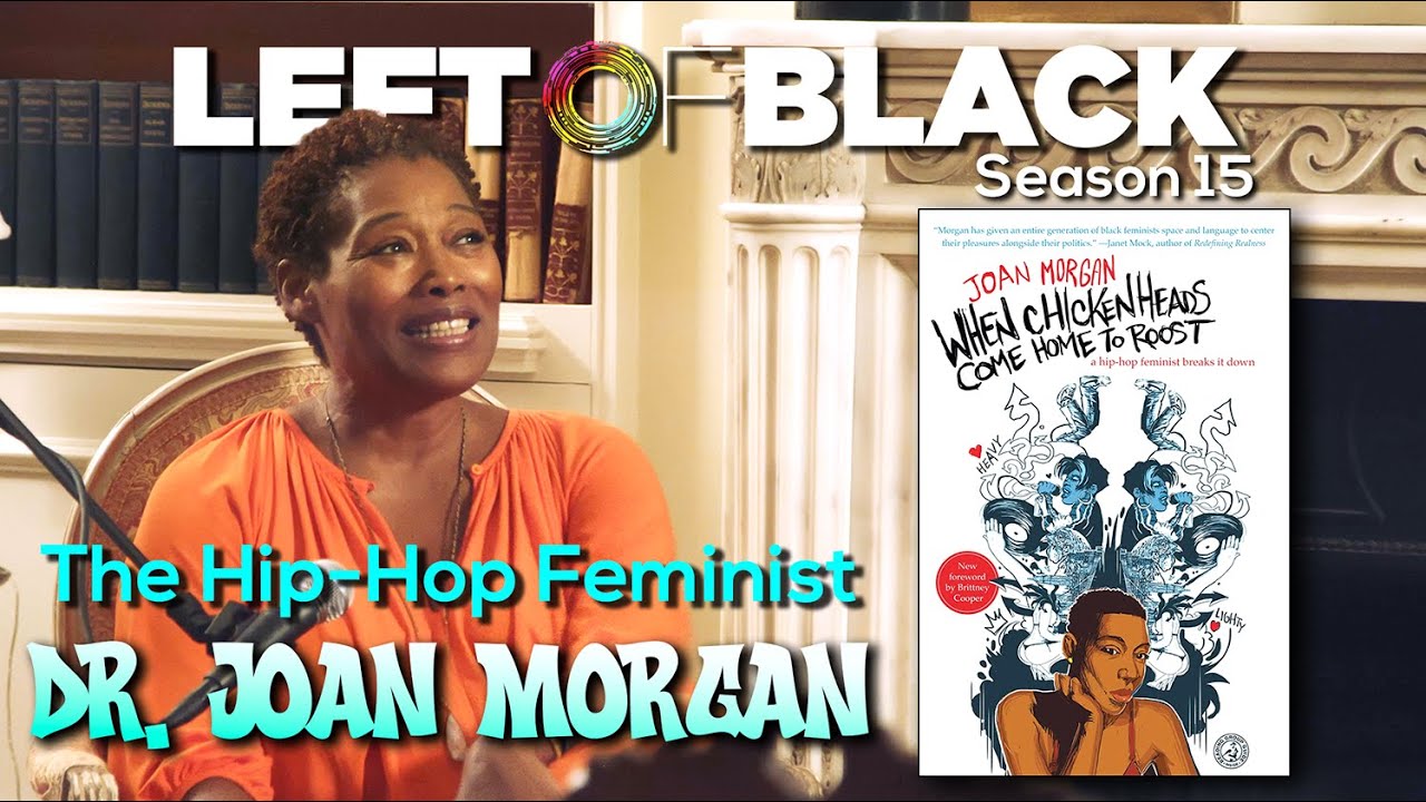 Left of Black | Hip-Hop Feminist Dr. Joan Morgan, 25 Years of 