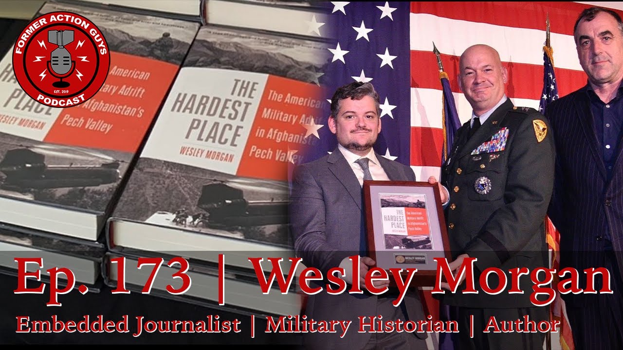 Ep. 173 | Wesley Morgan | Embedded Journalist and Military Historian