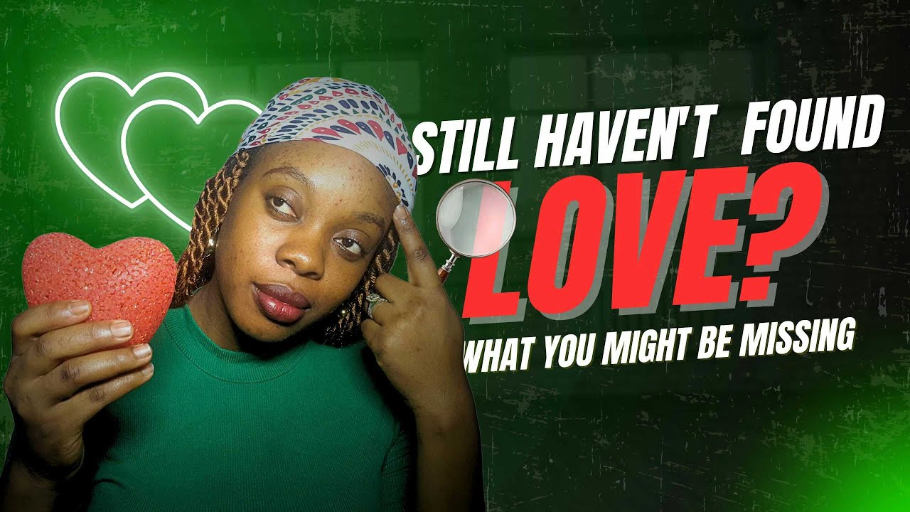 STILL HAVEN'T FOUND LOVE? What you might be missing | #SSA
