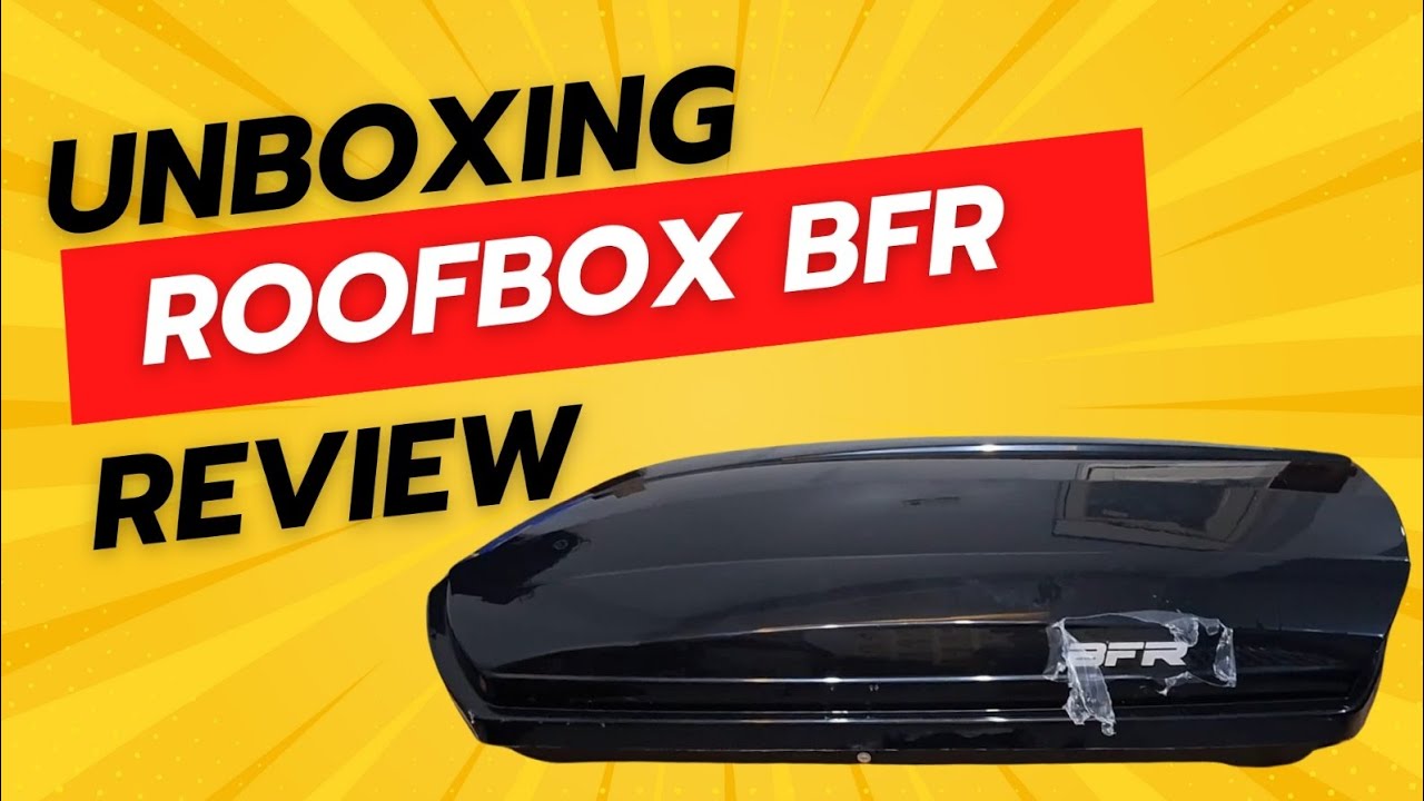 UNBOXING REVIEW Roof Box BFR Not Thule Whale yakima [ BFR 550 liter harga 2 jutaan ]