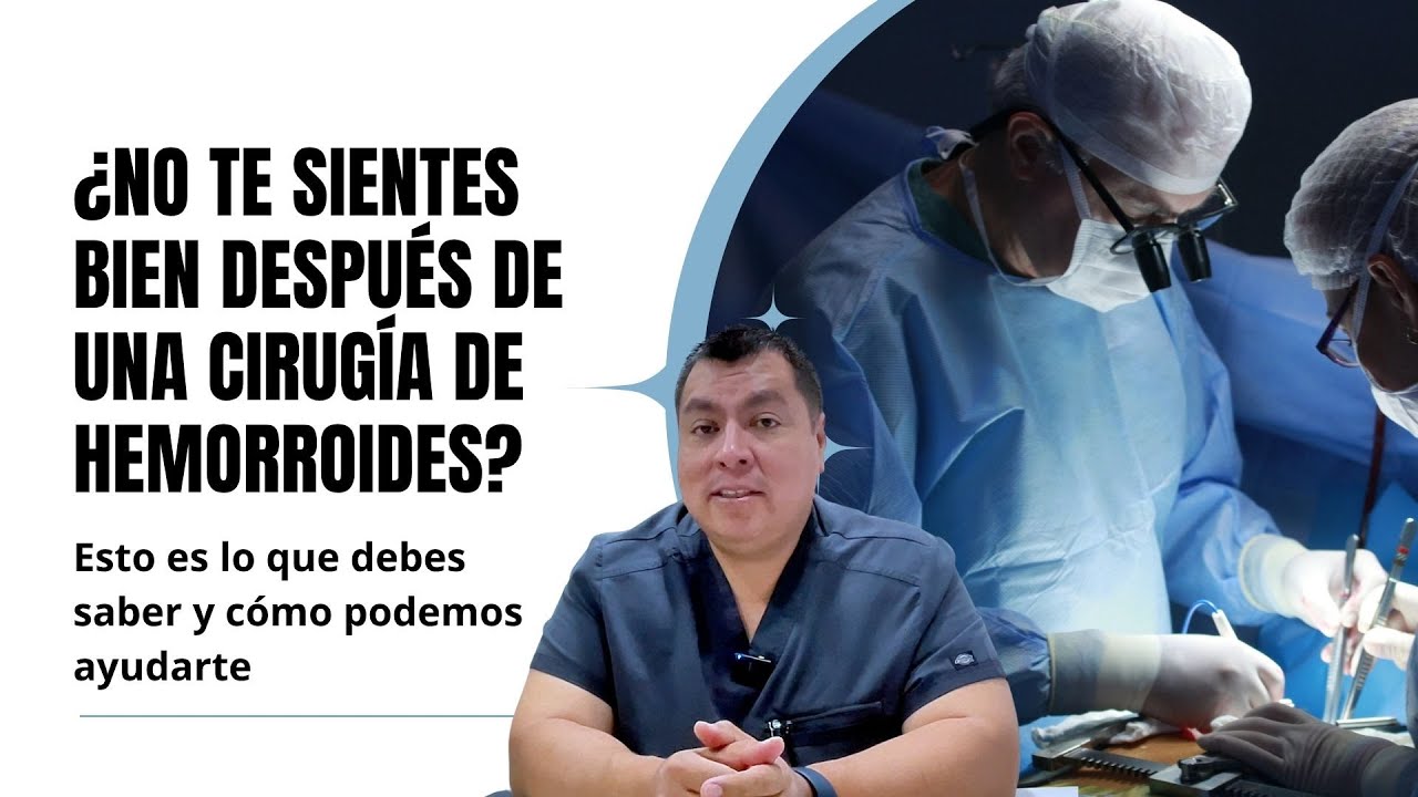 ¿No te sientes bien después de una cirugía de hemorroides?