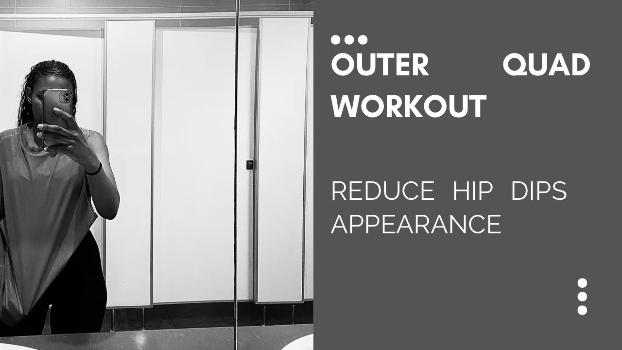 Outer Quad Exercises that reduce the  appearance of Hip Dips