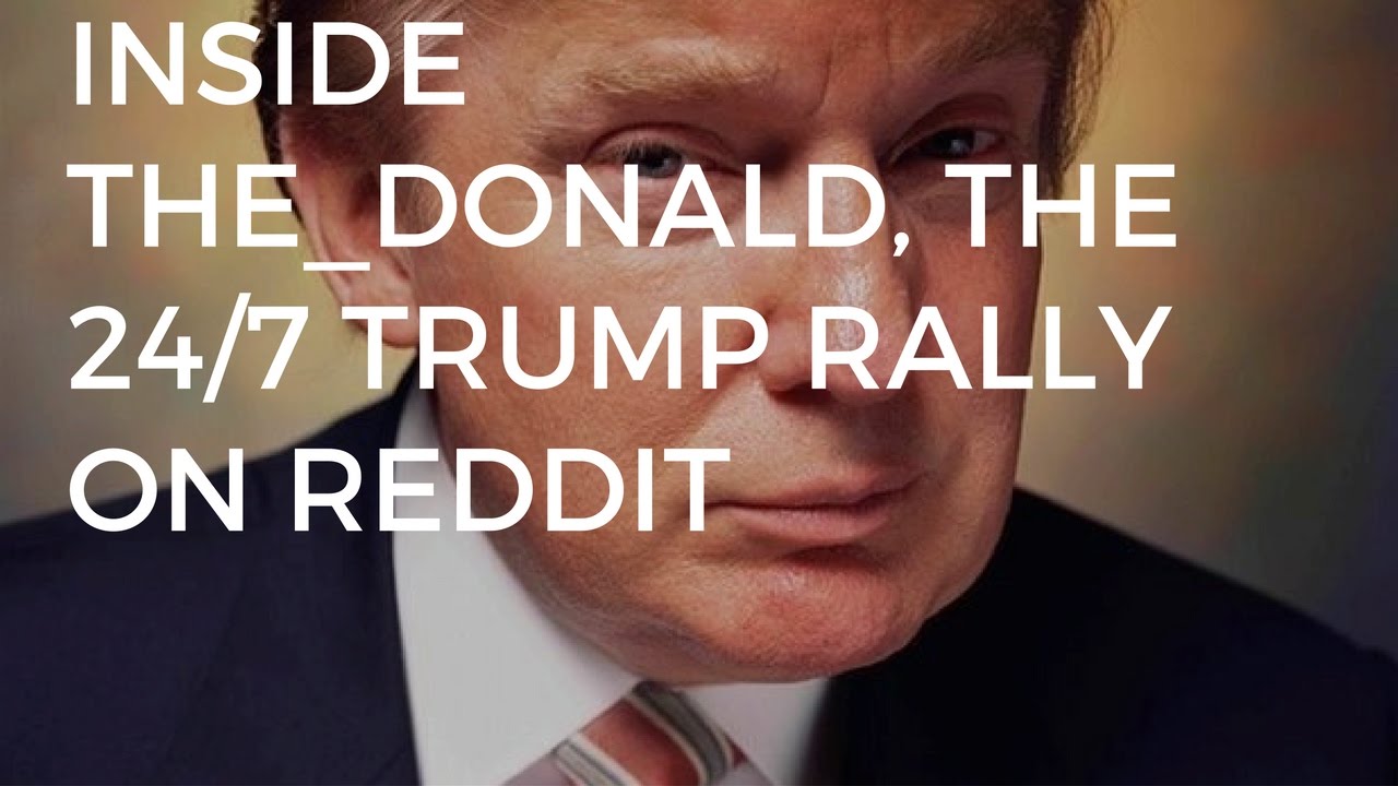 Inside The_Donald, the 24/7 Trump Rally on Reddit