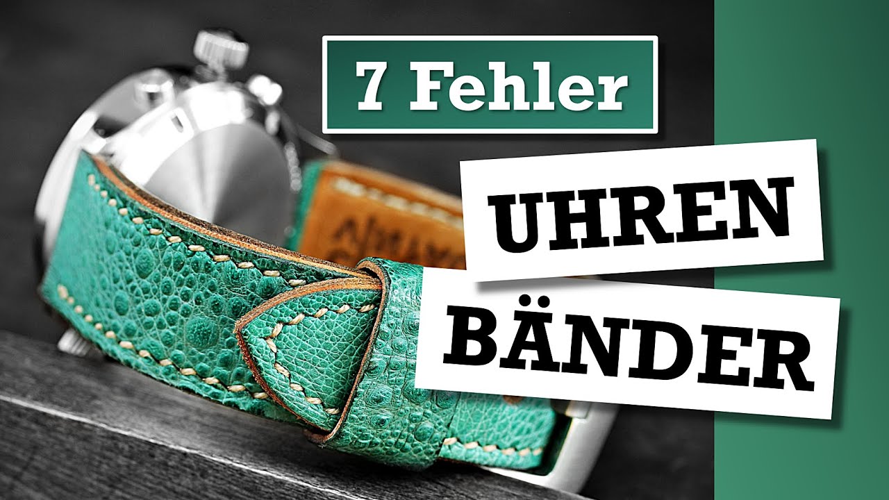 Diese 7 Fehler können Ihr Uhrenband wertlos machen.