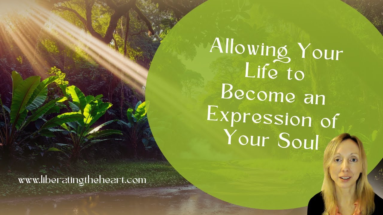 Allowing Your Life to Become an Expression of Your Soul