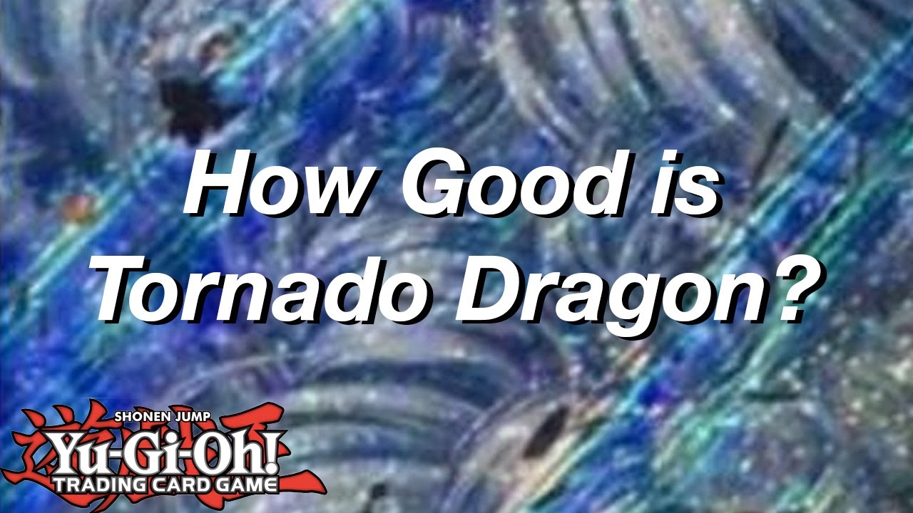Yu-Gi-Oh! How Good is Tornado Dragon?