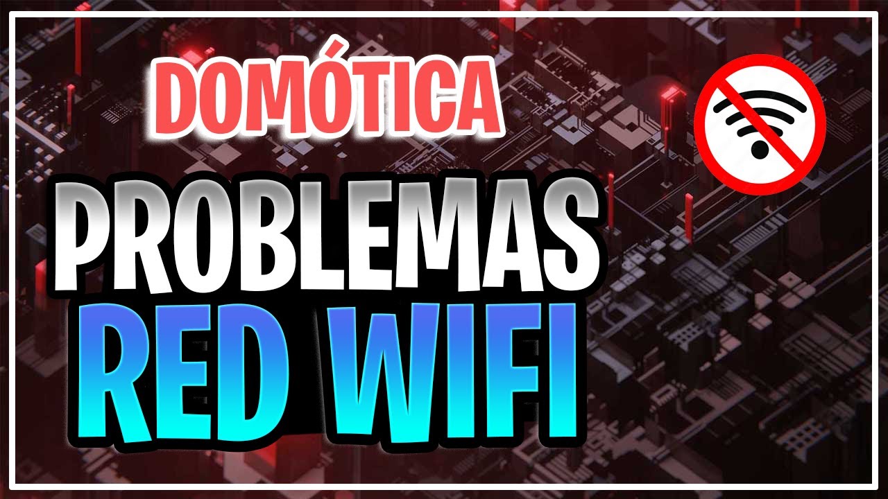 🔴PROBLEMAS con tu red WIFI y la DOMÓTICA - Solución y alternativas
