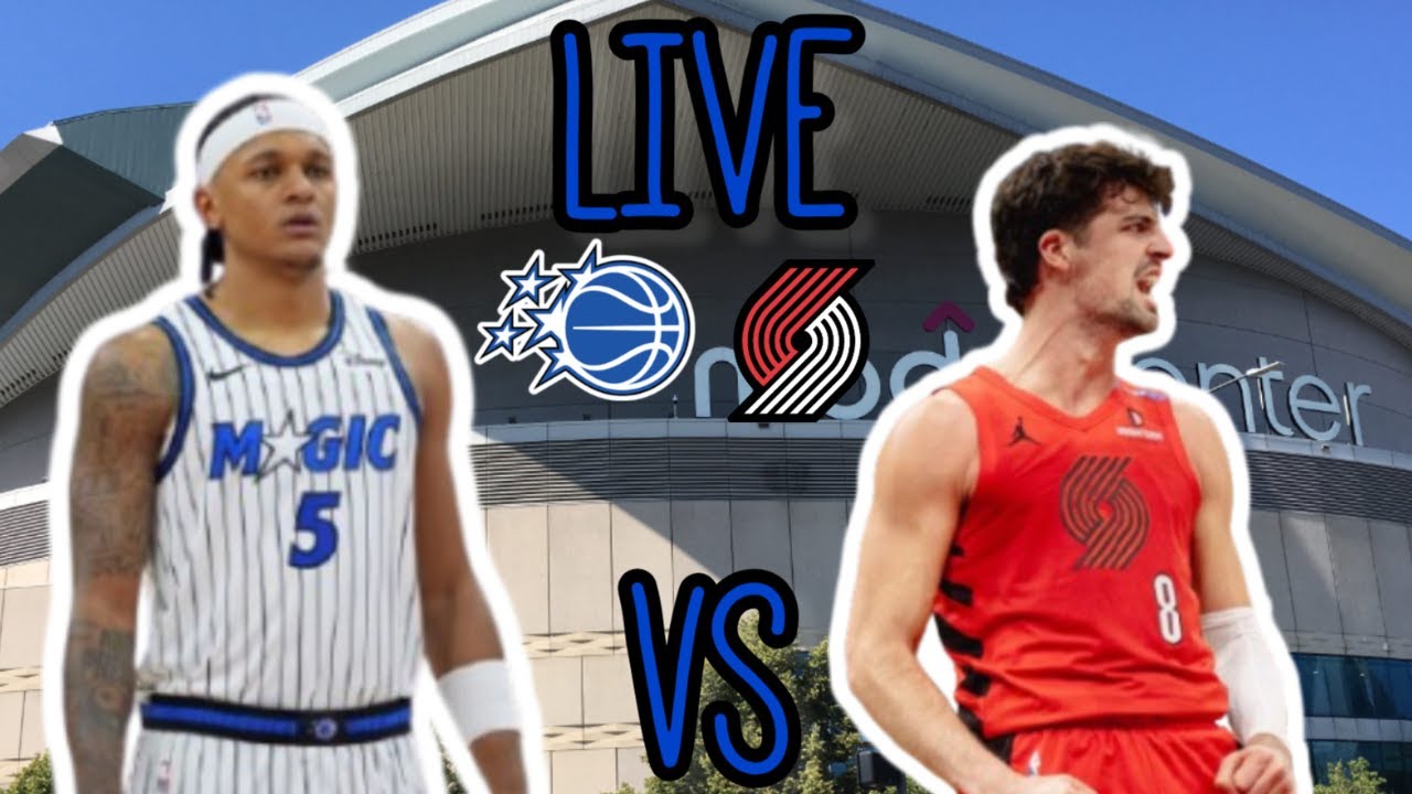 Orlando Magic Vs Portland Trail Blazers | Live Stream & Play By Play