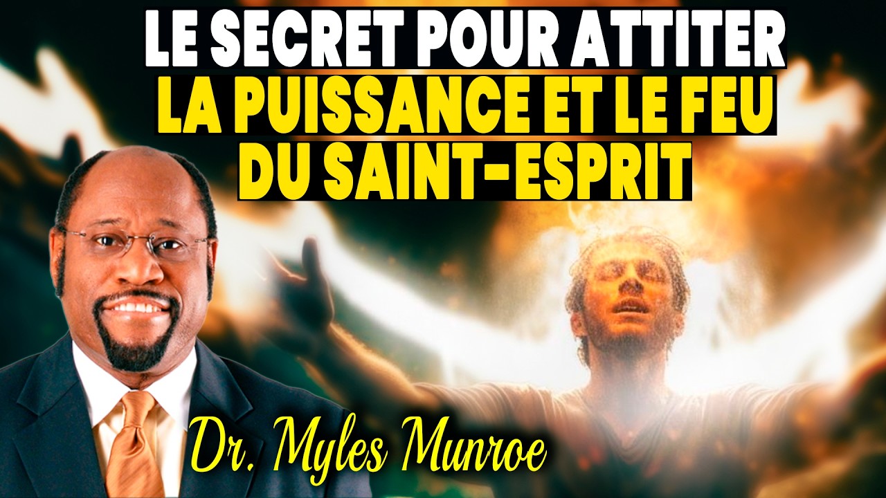 Comment Attirer  le Feu et la Puissance du Saint-Esprit ? 🔥✨ | Dr. Myles Munroe